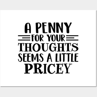 A Penny For Your Thoughts Seems A Little Pricey Posters and Art